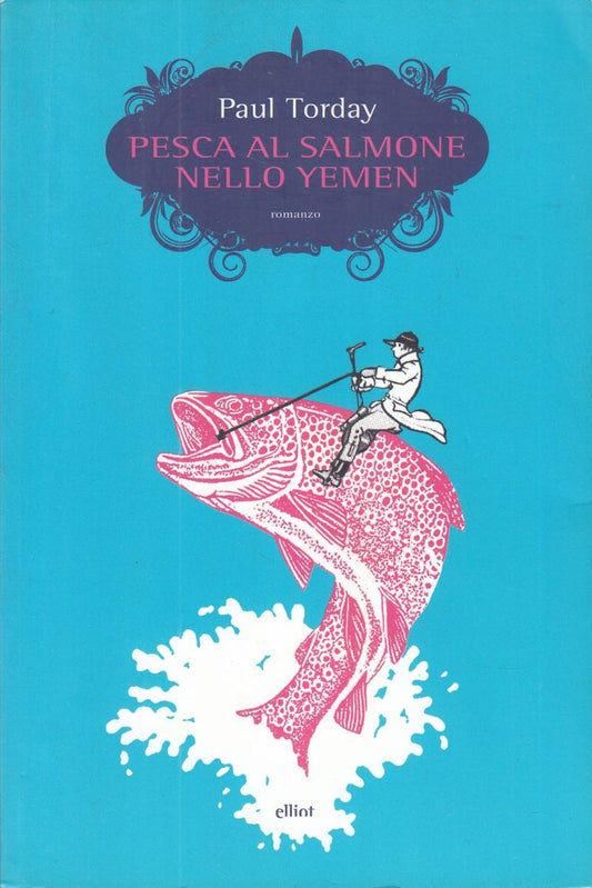 LN2- PESCA AL SALMONE NELLO YEMEN - PAUL TORDAY - ELLIOT - B - JXS111