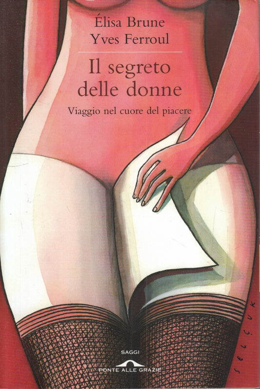 LZ- IL SEGRETO DELLE DONNE - ELISA BRUNE YVES FERROUL- PONTE DELLE GRAZIE- ZFS78