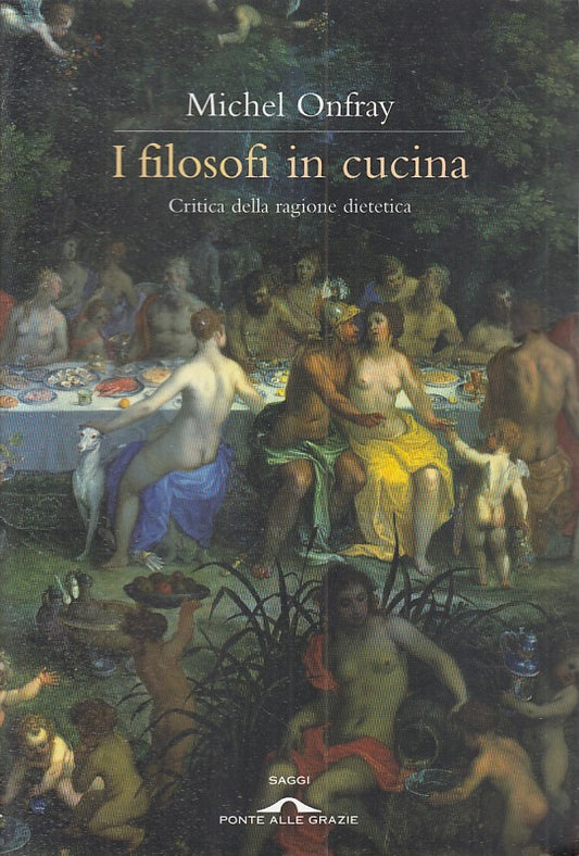 LZ- I FILOSOFI IN CUCINA- MICHEL ONFRAY- PONTE ALLE GRAZIE --- 2011 - B - ZFS191