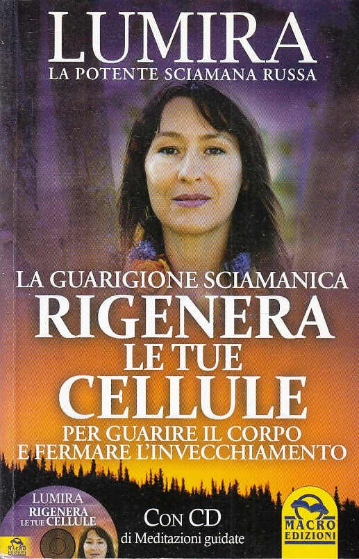 LZ- LA GUARIGIONE SCIAMANICA RIGENERA LE TUE CELLULE - LUMIRA - 2014 - B- ZFS148