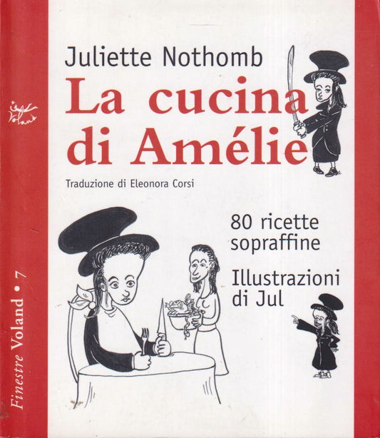 La cucina di Amelie - Juliette Nothomb - Voland - illustrazioni Jul - ZFS292