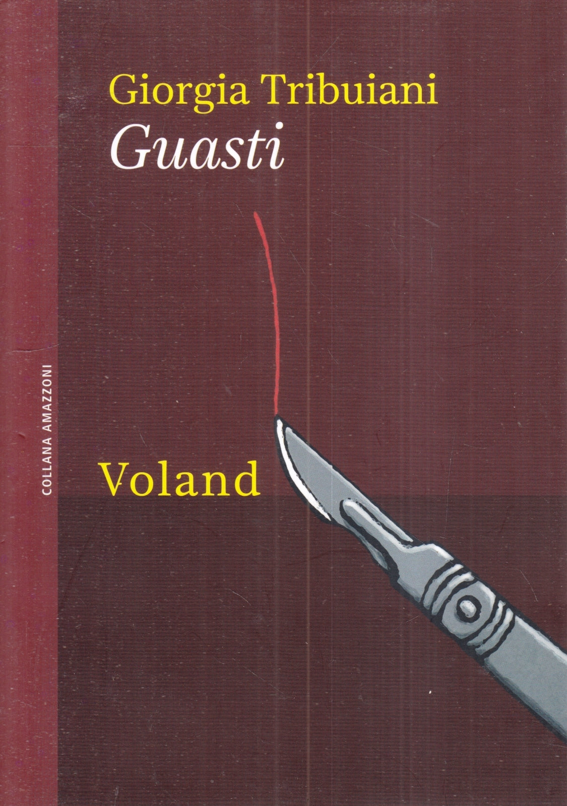 LN- GUASTI - GIORGIA TRIBUIANI - VOLAND - COLLANA AMAZZONI -- 2018 - B - ZFS77