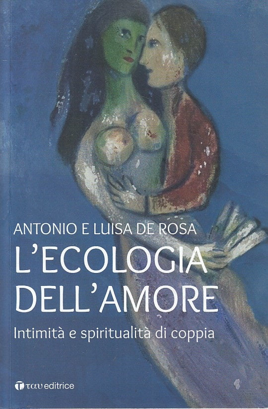 LS- L'ECOLOGIA DELL'AMORE INTIMITA' COPPIA - DE ROSA - TAU --- 2018 - B - ZFS189
