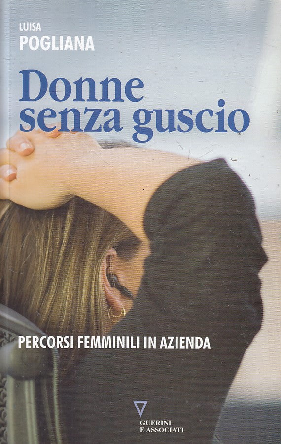 LS- DONNE SENZA GUSCIO - POGLIANA - GUERINI - STUDI -- 2010 - B - ZFS257