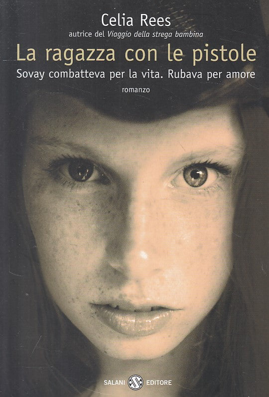 LN- LA RAGAZZA CON LE PISTOLE - CELIA REES - SALANI --- 2010 - B - ZFS602