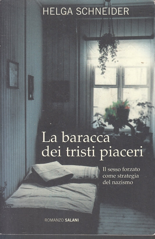 LN- LA BARACCA DEI TRISTI PIACERI - HELGA SCHNEIDER - SALANI --- 2009- B- ZFS239