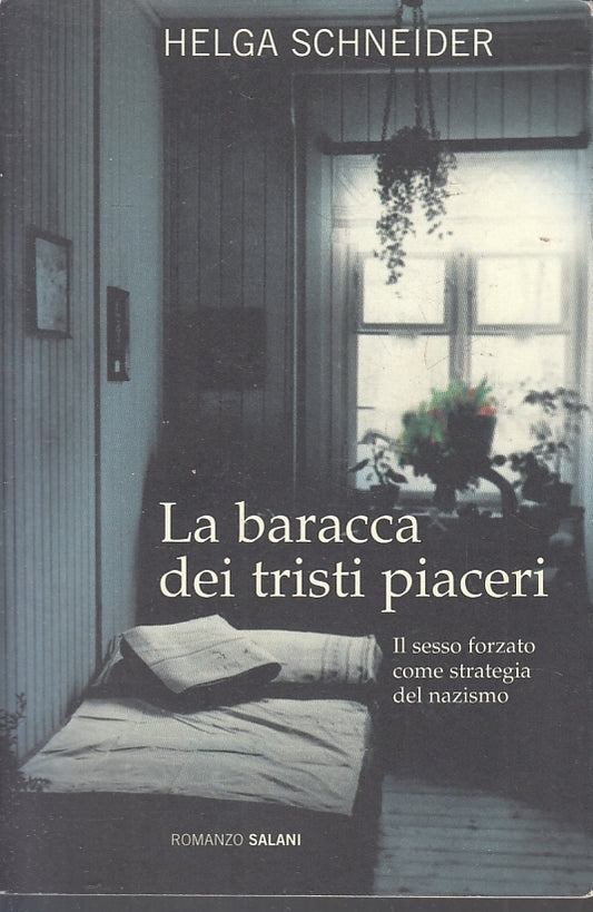 LN- LA BARACCA DEI TRISTI PIACERI - HELGA SCHNEIDER - SALANI --- 2009- B- ZFS239