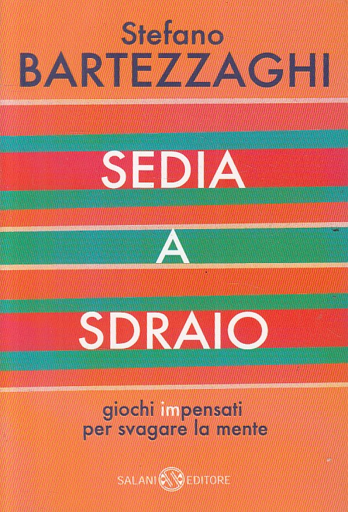 LN- SEDIA A SDRAIO GIOCHI IMPENSATI - BARTEZZAGHI - SALANI --- 2011 - B - YFS721