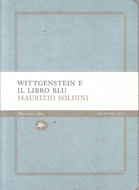 LN- WITTGENSTEIN E IL LIBRO BLU - SOLDINI - MATTIOLI 1885 --- 2009 - B - YFS154