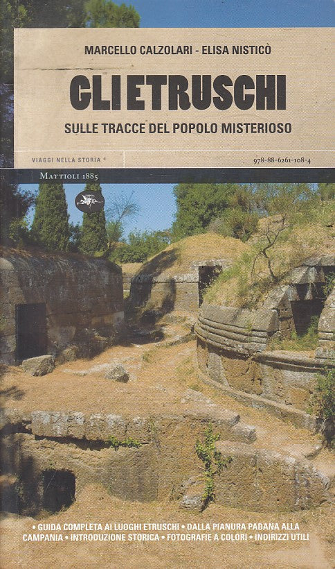 LS- GLI ETRUSCHI TRACCE -- MATTIOLI 1885 - STORIA - 1a ED. - 2009 - B - YFS154
