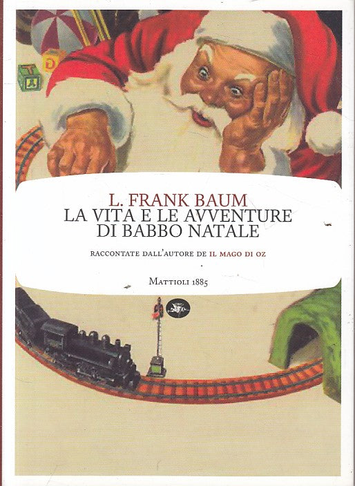LN- VITA E AVVENTURE DI BABBO NATALE - BAUM - MATTIOLI 1885--- 2010 - B - YFS485