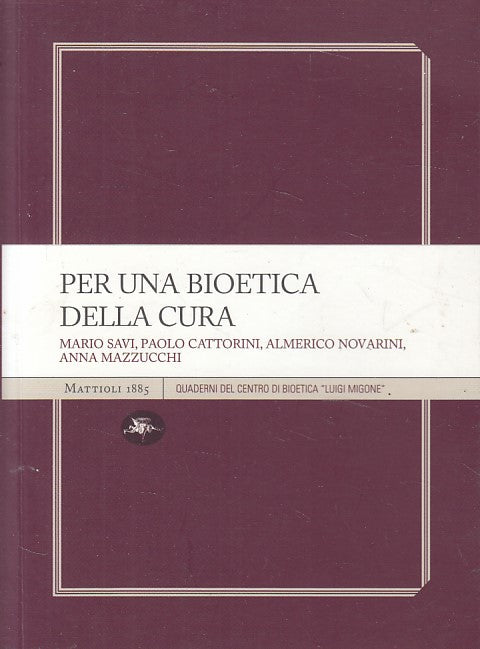 LS- PER UNA BIOETICA DELLA CURA -- MATTIOLI - QUADERNI -- 2010 - B - YFS93