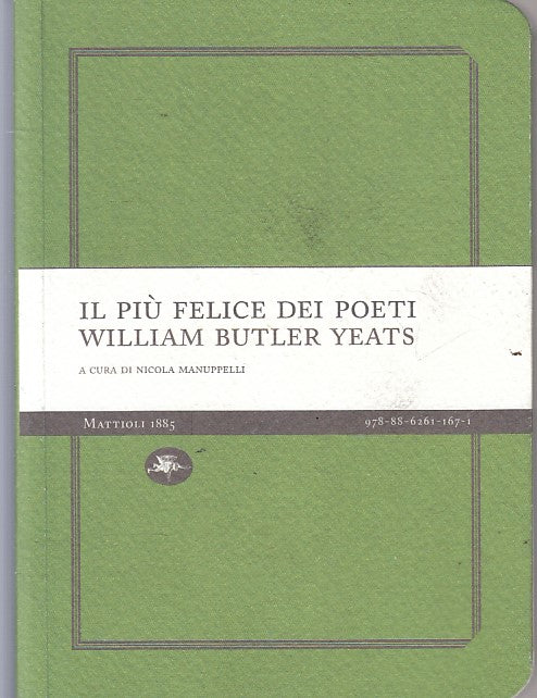 LN- IL PIU' FELICE DEI POETI - YEATS - MATTIOLI 1885 --- 2010 - B - YFS154