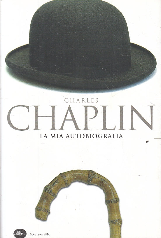 LN- LA MIA AUTOBIOGRAFIA - CHARLIE CHAPLIN - MATTIOLI 1885 --- 2011 - B - ZFS206