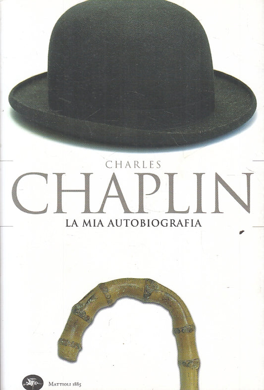 LN- LA MIA AUTOBIOGRAFIA - CHARLIE CHAPLIN - MATTIOLI 1885 --- 2011 - B - ZFS206