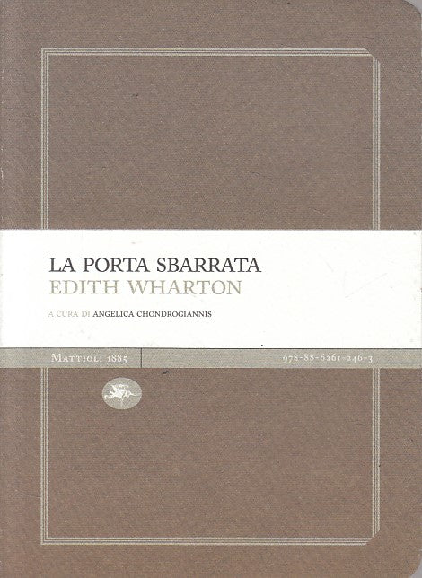 LN- LA PORTA SBARRATA - EDITH WHARTON - MATTIOLI 1885 --- 2011 - B - YFS154