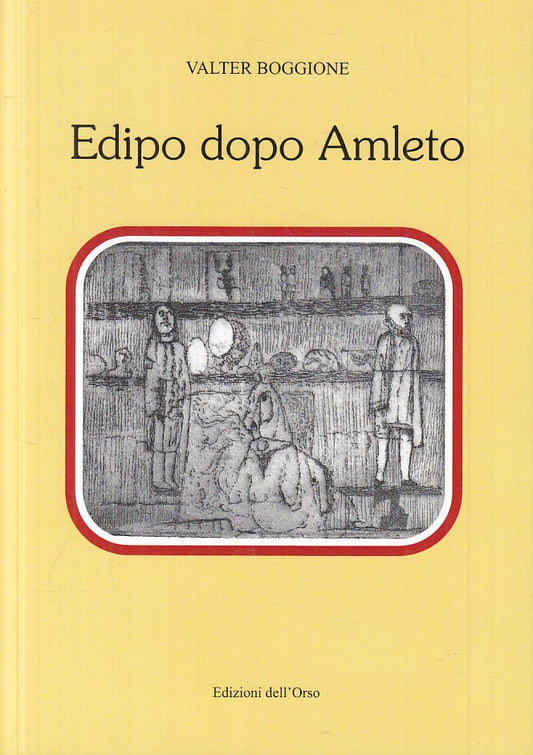 LS- EDIPO DOPO AMLETO - VALTER BOGGIONE - DELL'ORSO --- 2012 - B - YFS165