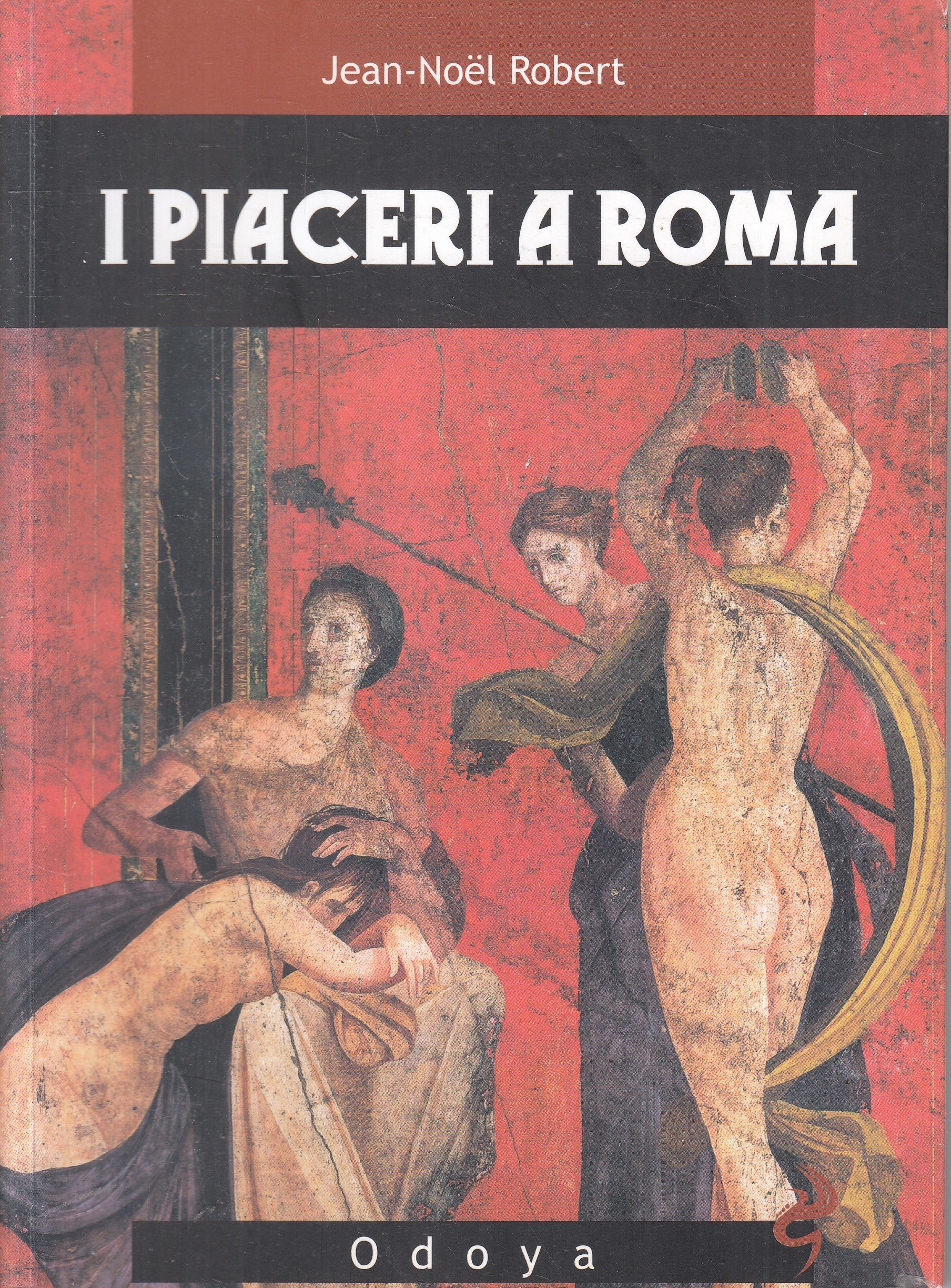 LN2- I PIACERI DI ROMA - JEAN NOEL ROBERT - ODOYA LIBRARY - B - JXS235