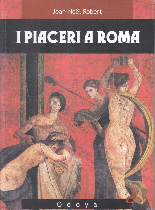 LN2- I PIACERI DI ROMA - JEAN NOEL ROBERT - ODOYA LIBRARY - B - JXS235