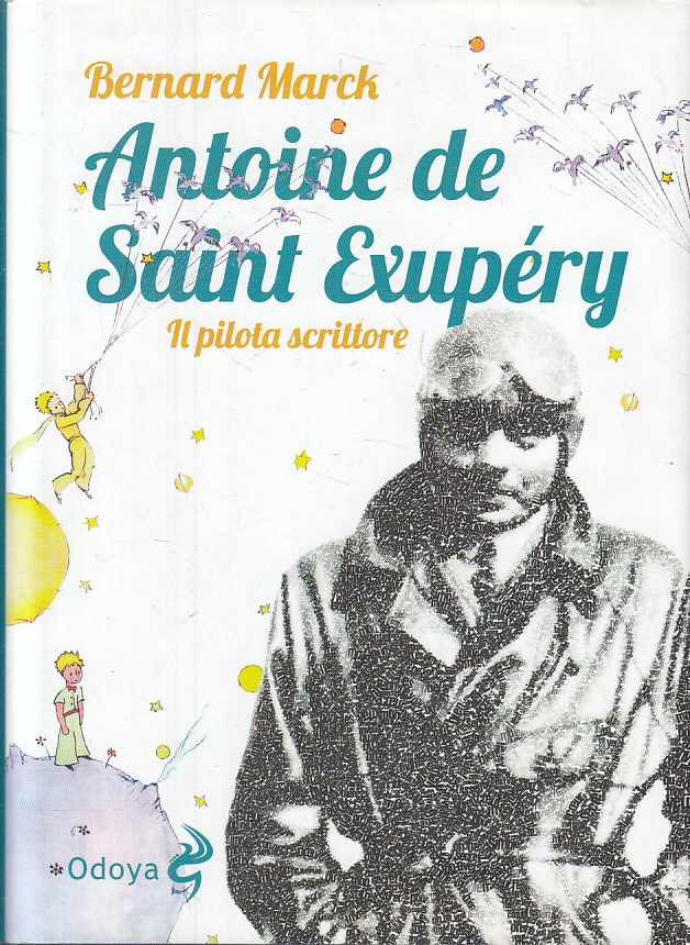 LN- ANTOINE SAINT EXUPERY PILOTA SCRITTORE- MARCK - ODOYA --- 2013 - CS - YFS266