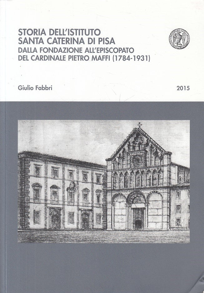 Storia dell'Istituto Santa Caterina di Pisa - Giulio Fabbri - Pacini - ZFS256