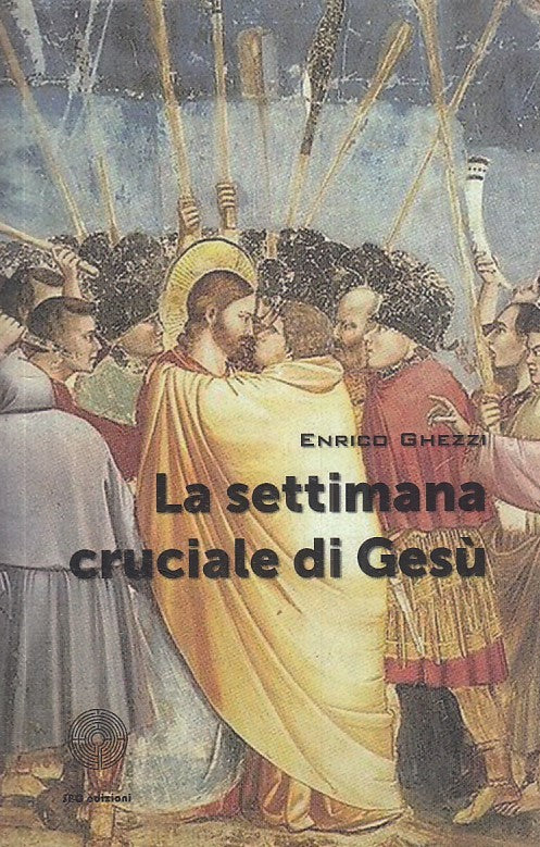 LD - LA SETTIMANA CRUCIALE DI GESU' - ENRICO GHEZZI - SBC --- 2016 - B - ZFS34