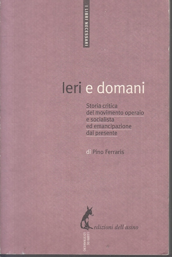 LS- IERI E DOMANI MOVIMENTO OPERAIO- PINO FERRARIS- DELL'ASINO--- 2011- B-ZFS618