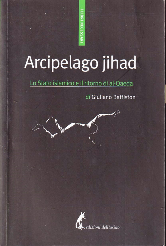 Arcipelago Jihad al-Qaeda - Giuliano Battiston - Edizioni dell'Asino - ZFS292