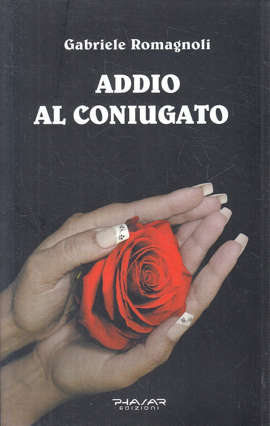 LN- ADDIO AL CONIUGATO - GABRIELE ROMAGNOLI - PHASAR --- 2014 - B - YFS272