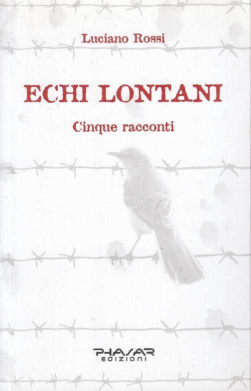LN- ECHI LONTANI CINQUE RACCONTI - LUCIANO ROSSI - PHASAR --- 2015 - B - YFS385