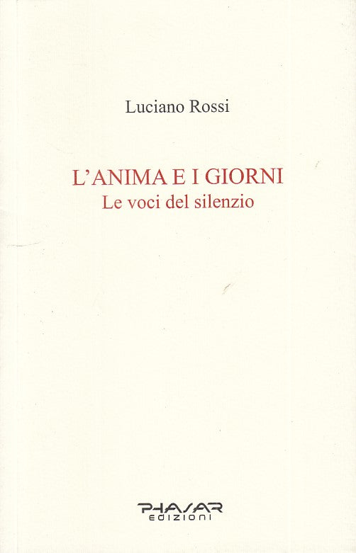 L'ANIMA E I GIORNI VOCI DEL SILENZIO - ROSSI - PHASAR --- 2016 - B - YFS607