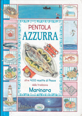 LK- PENTOLA AZZURRA OLTRE 400 RICETTE DI PESCE TRADIZIONE MARINARA - C - ZFS134