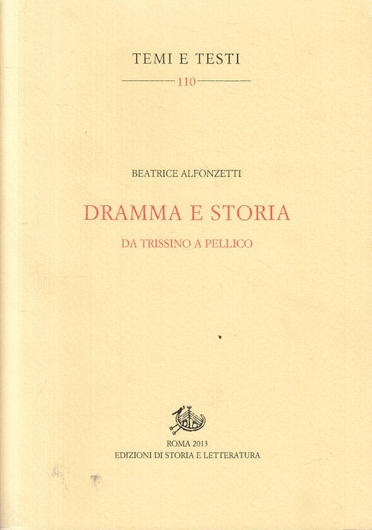 Dramma e Storia da Trissino a Pellico- Beatrice Alfonzetti- Temi e testi- ZFS295