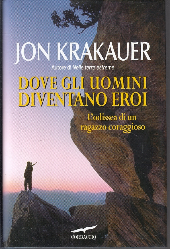 LN- DOVE GLI UOMINI DIVENTANO EROI - JON KRAKAUER - CORBACCIO--- 2010- CS- ZFS25