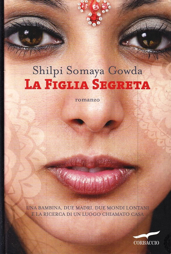 LN2- LA FIGLIA SEGRETA - SHILPI SOMAYA GOWDA - CORBACCIO - ROMANCE - CS - JXS265