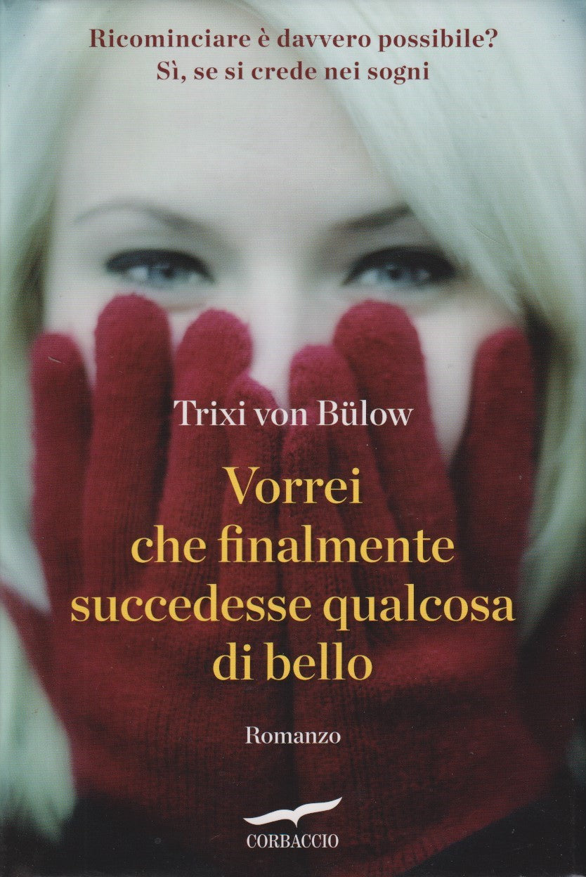 Vorrei che finalmente succedesse qualcosa di bello - Bulow - Corbaccio - JXS270