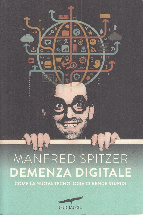 LS- DEMENZA DIGITALE - MANFRED SPITZER - CORBACCIO ---- B - ZFS329