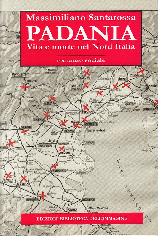 LS- PADANIA VITA E MORTE NEL NORD ITALIA - SANTAROSSA- EBI --- 2016 - B - YFS261