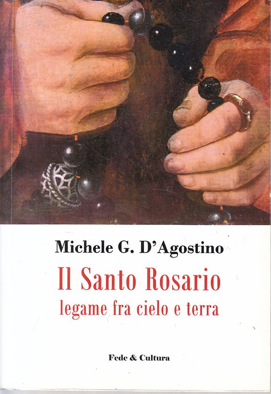 LD- IL SANTO ROSARIO LEGAME CIELO E TERRA -- FEDE & CULTURA --- 2016 - B - ZFS9
