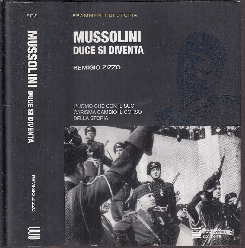 LS- MUSSOLINI DUCE SI DIVENTA - ZIZZO - GHERARDO CASINI- STORIA-- 2010- CS- MLT4