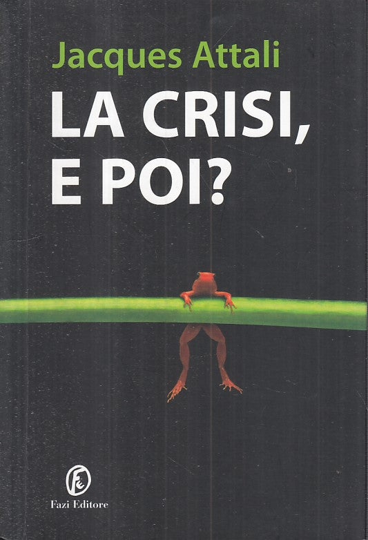 LS- LA CRISI, E POI? - ATTALI - FAZI - LE TERRE - 1a ED. - 2009 - B - YFS277
