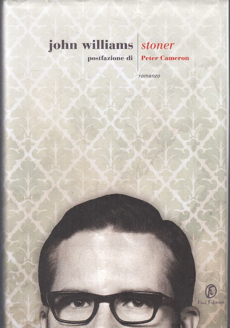 LN- STONER - JOHN WILLIAMS PETER CAMERON - FAZI EDITORE --- 2012- CS- YFS184