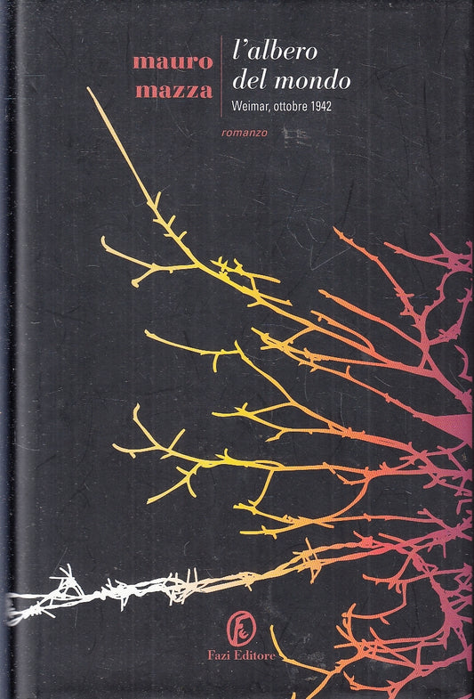 LN- L'ALBERO DEL MONDO - MAURO MAZZA - FAZI EDITORE --- 2012 - CS - YFS44