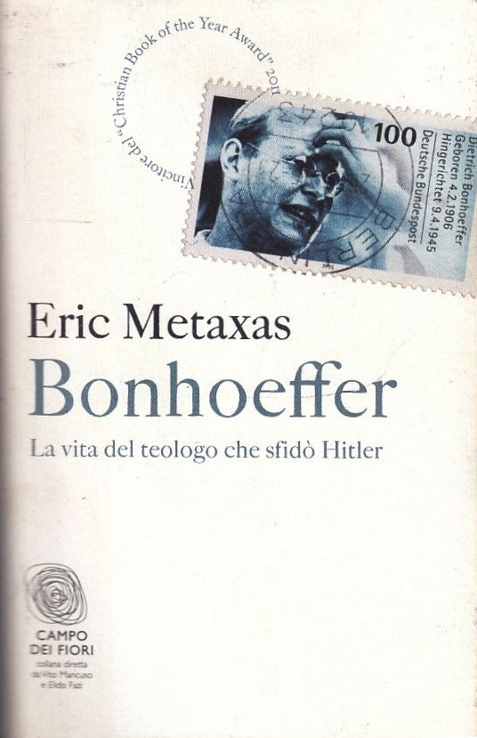 LS- BONHOEFFER TEOLOGO - ERIC METAXAS- CAMPO DEI FIORI-- 1a ED.- 2012- B- ZFS186