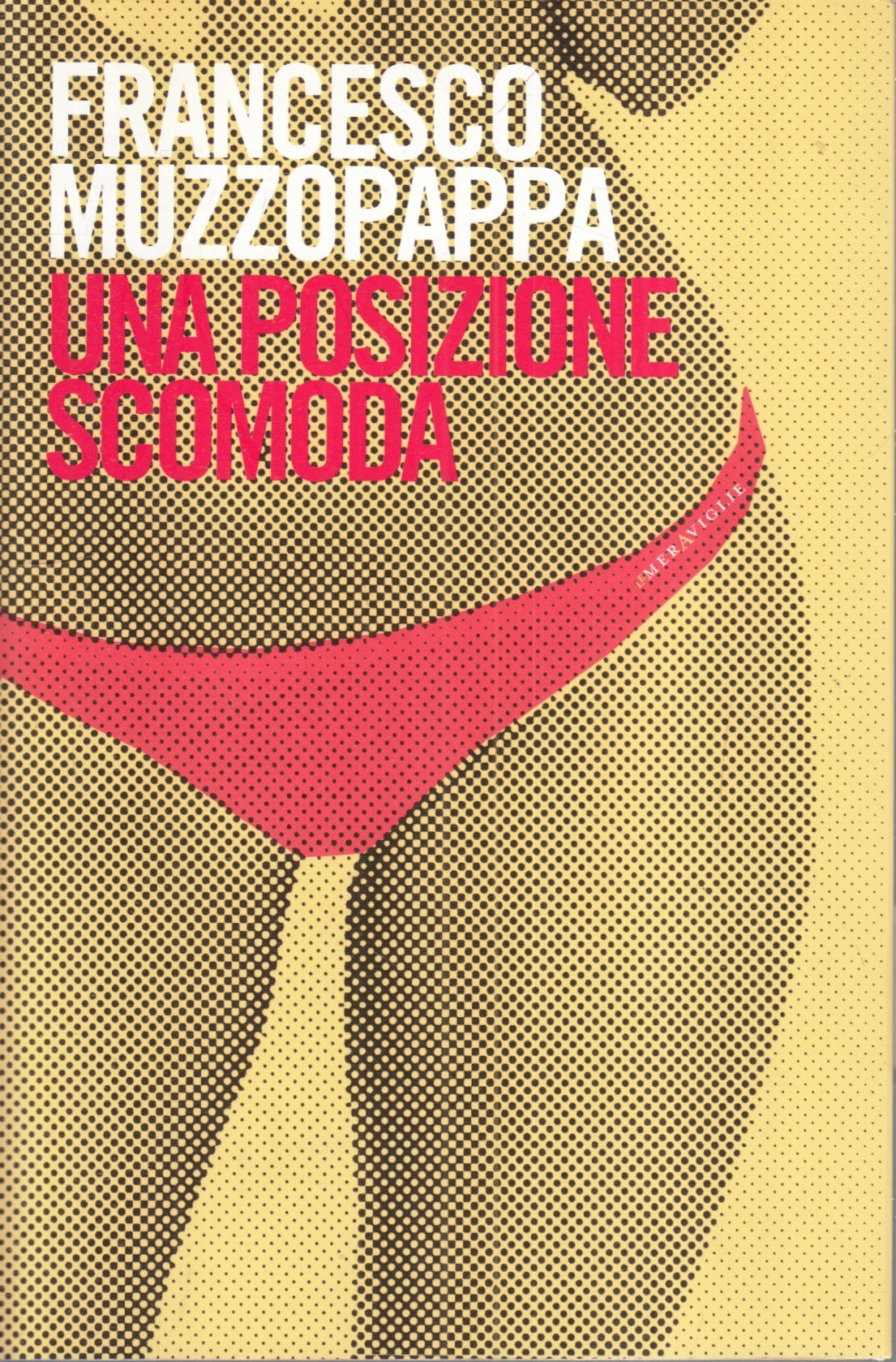 LZ- UNA POSIZIONE SCOMODA- FRANCESCO MUZZOPAPPA- LE MERAVIGLIE--- 2013- B- ZFS77