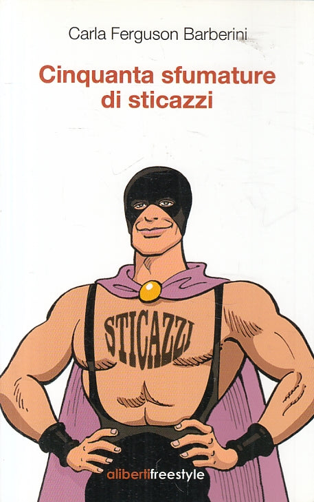 LN2- CINQUANTA SFUMATURE DI STICAZZI- CARLA FERGUSON BARBERINI- ALIBERTI-B-JXS98