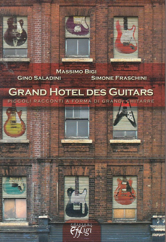 LN- GRAND HOTEL DES GUITARS PICCOLI RACCONTI -- EFFIGI --- 2010 - B - YFS171