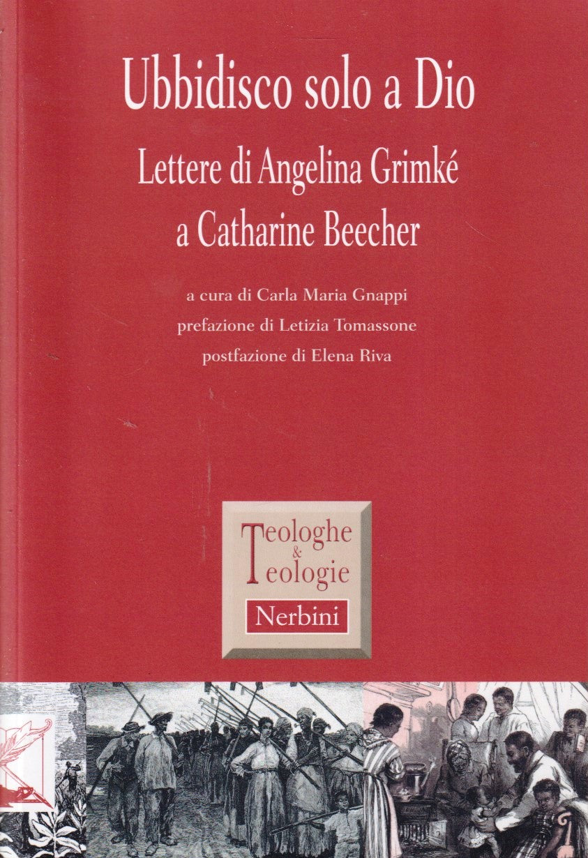 Ubbidisco solo a Dio Lettere Angelina Grimke Catharine Beecher - Nerbini- YFS477