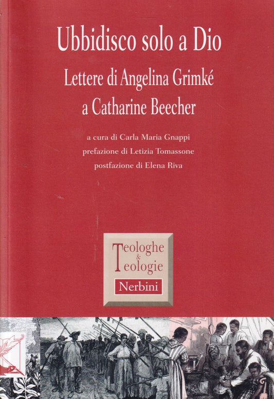 Ubbidisco solo a Dio Lettere Angelina Grimke Catharine Beecher - Nerbini- YFS477