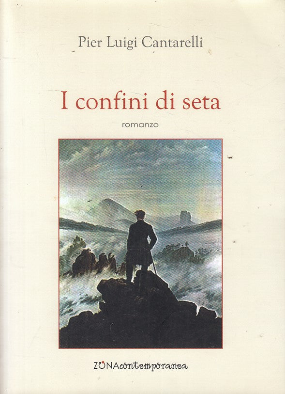 LN- I CONFINI DELLA SETA - CANTARELLI - ZONA - CONTEMPORANEA-- 2011 - B - YFS154
